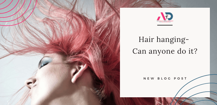 Hair Hanging – Can Anyone Do It?